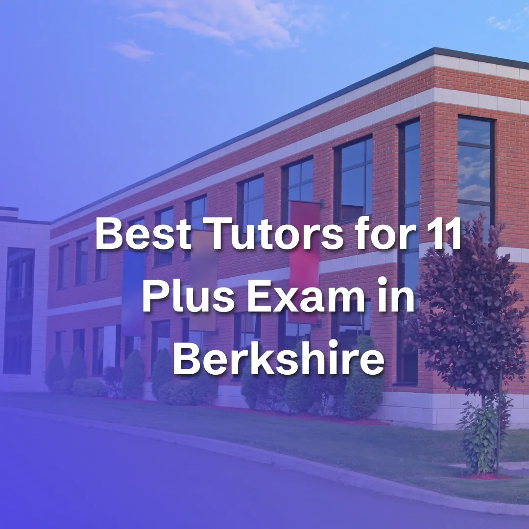 Best Tutors for 11 Plus Exam (11+) in Berkshire - blog image