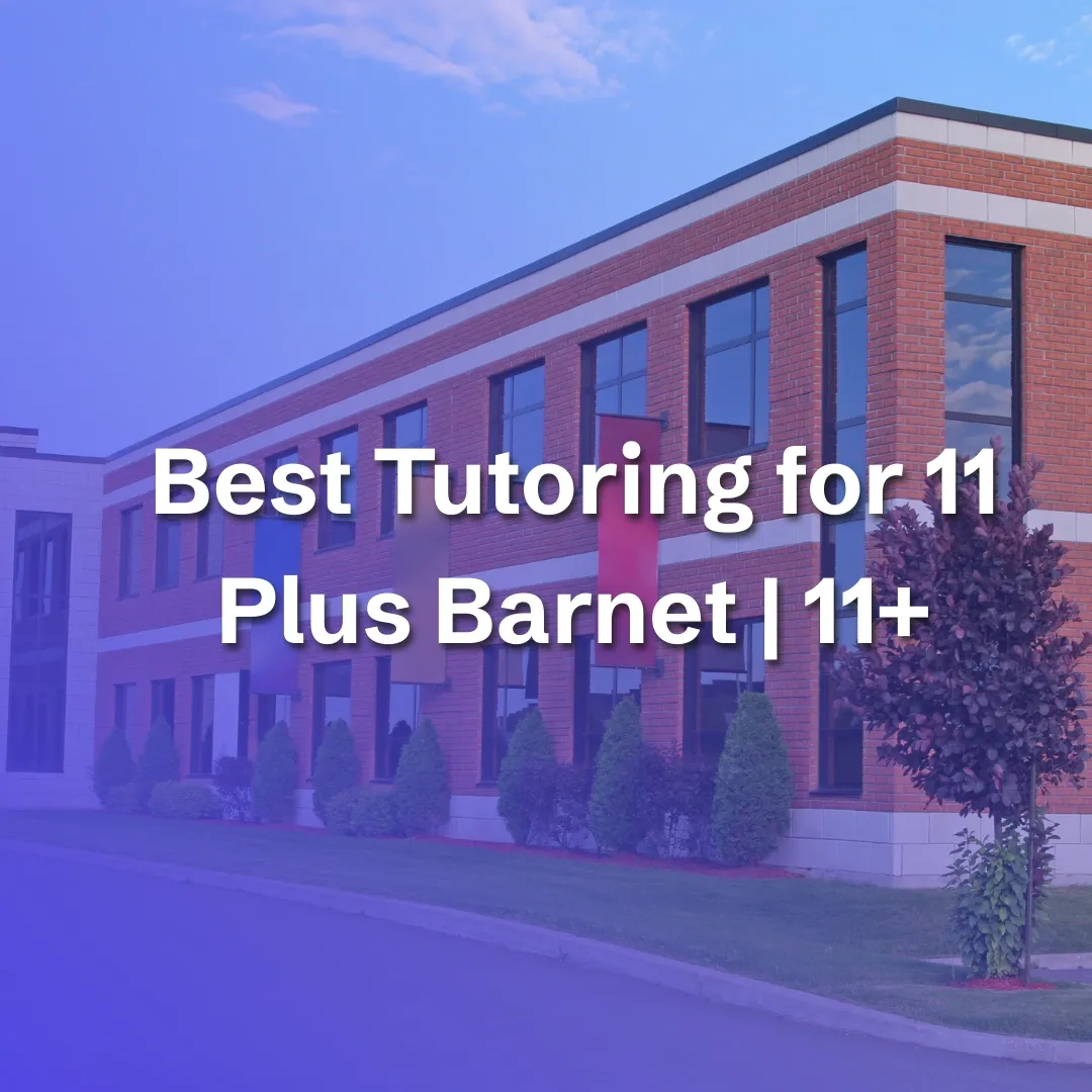 Best Tutoring for 11 Plus Barnet | 11+ - blog image