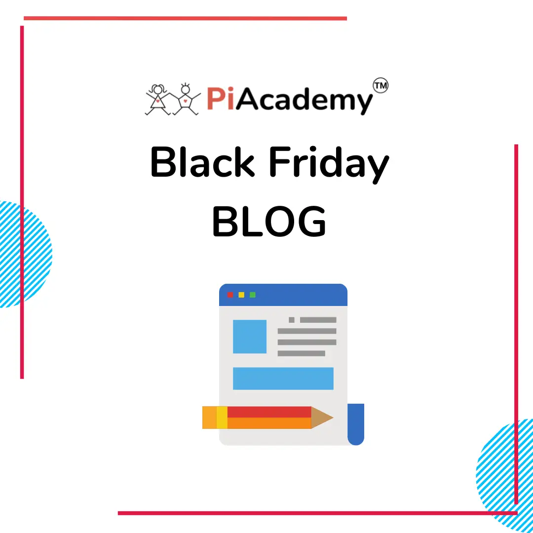 PiAcademy' Black Friday Blog and Details about it. - blog image