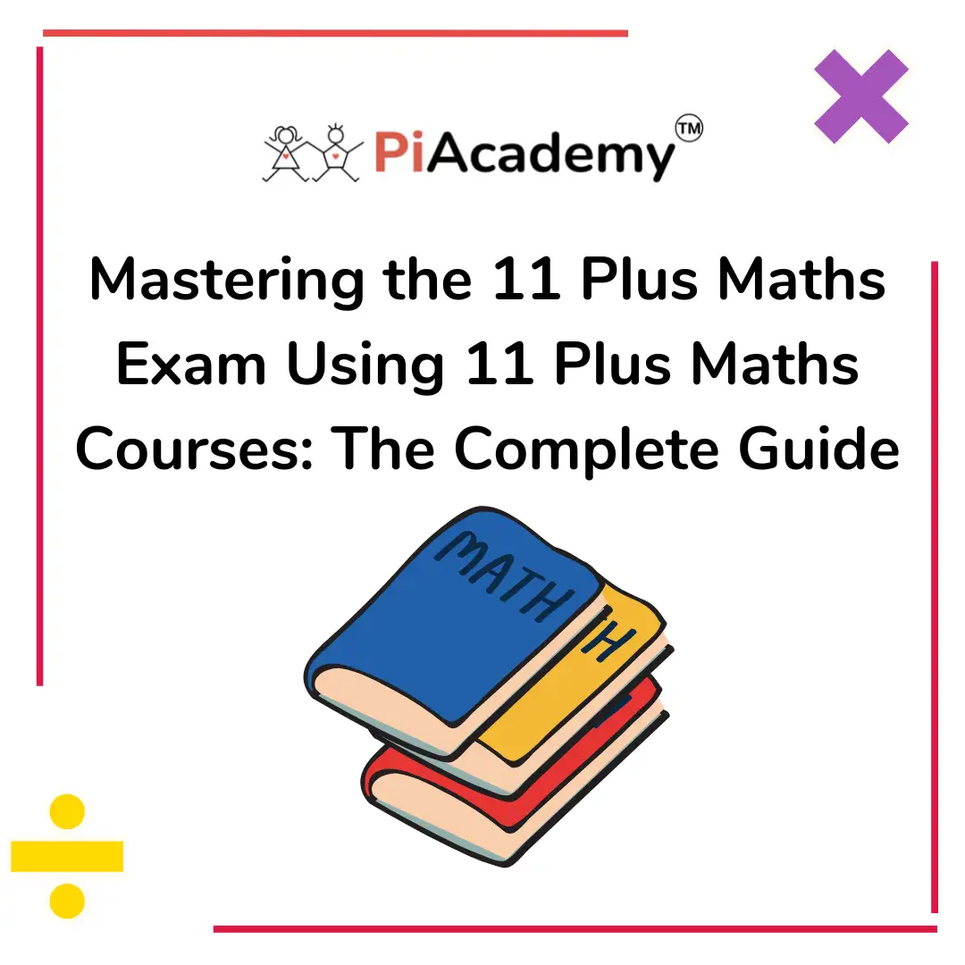 Mastering the 11 Plus Maths Exam Using 11 Plus Maths Courses: The Complete Guide - blog image